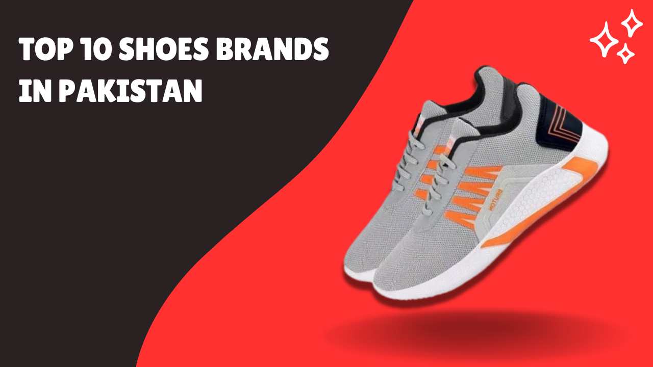 Top 10 Shoes Brands in Pakistan
