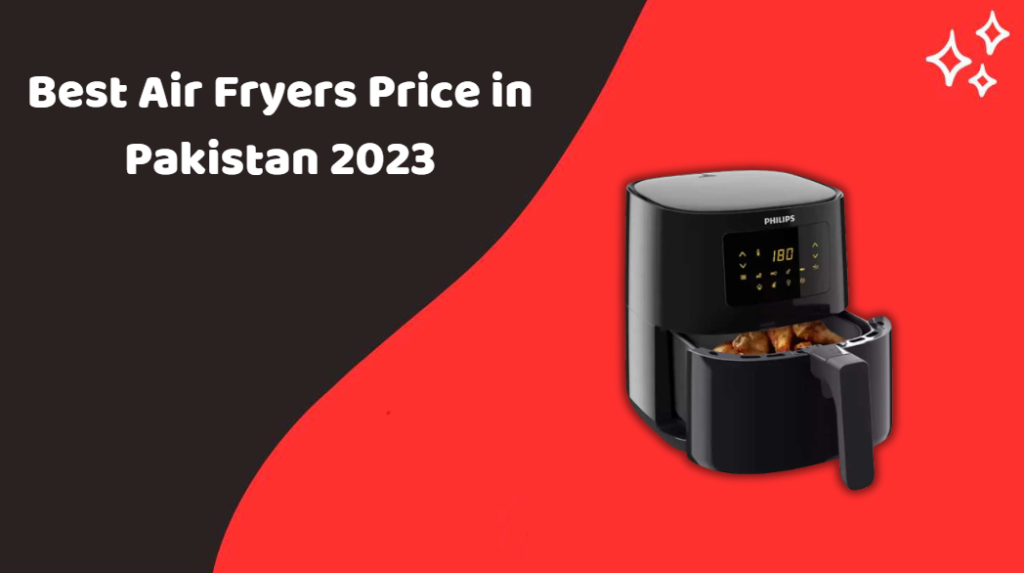 Best Air Fryers Price in Pakistan 2023 BrandRope Blog